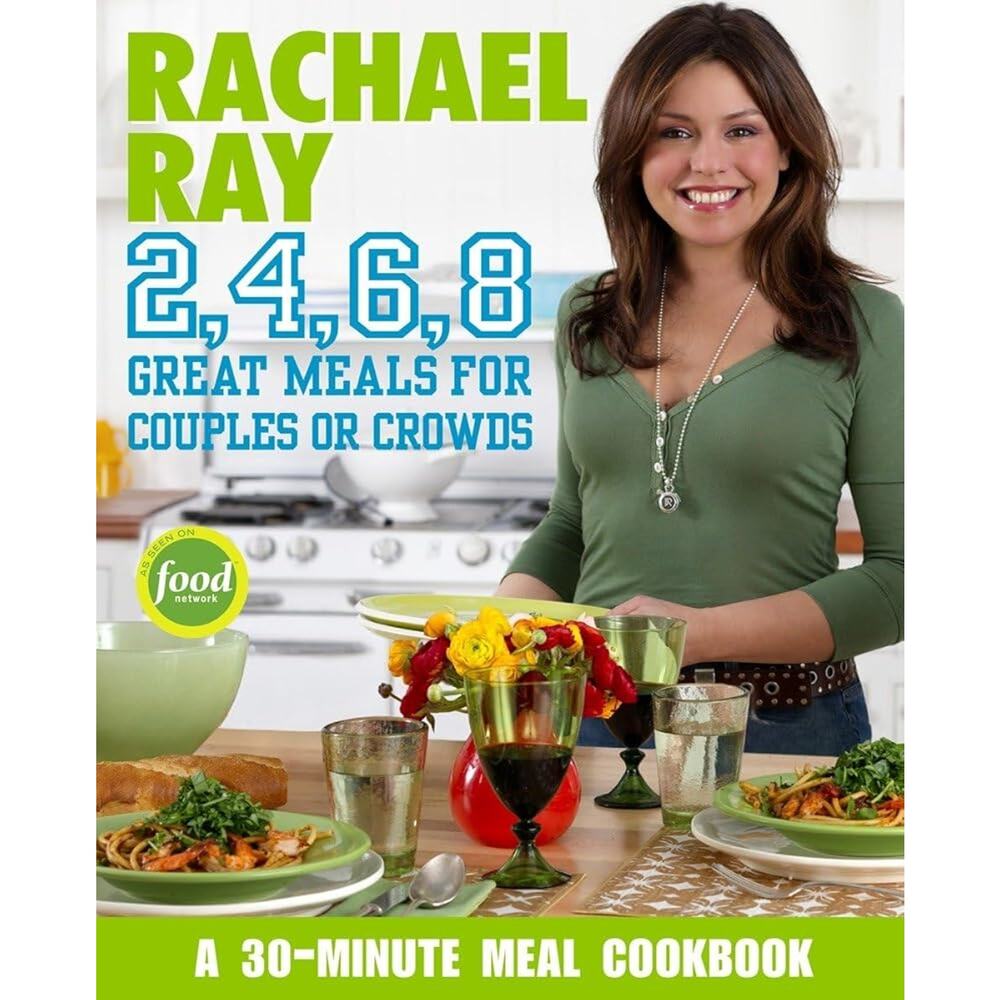 Rachael Ray 2, 4, 6, 8: Great Meals for‎ Couples or Crowds